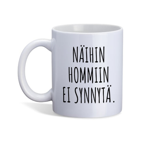 Näihin hommiin ei synnytä -muki