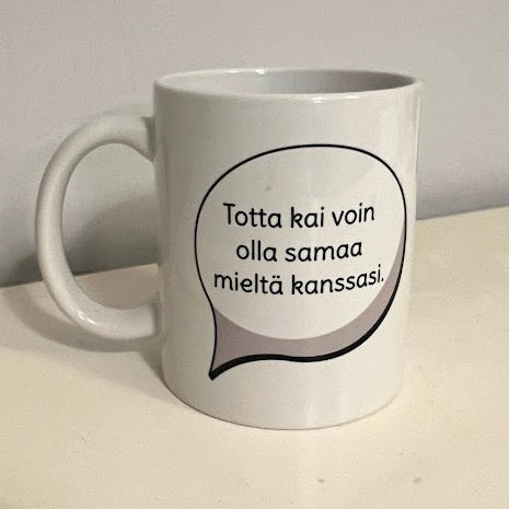 Totta kai samaa mieltä muki